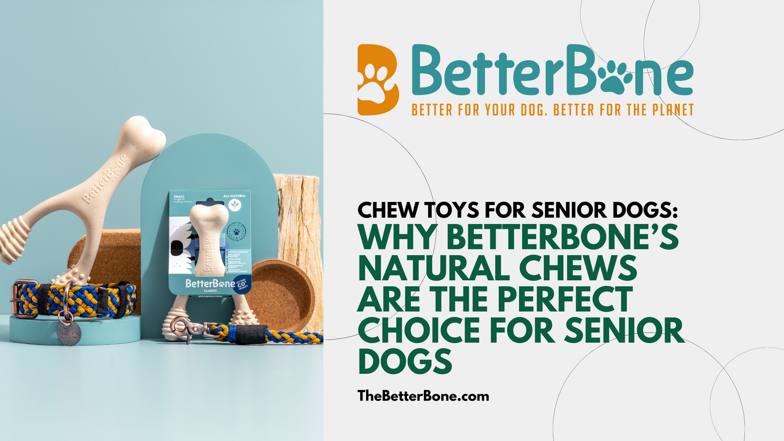 Chew Toys for Senior Dogs: Why BetterBone’s Natural Chews Are the Perfect Choice