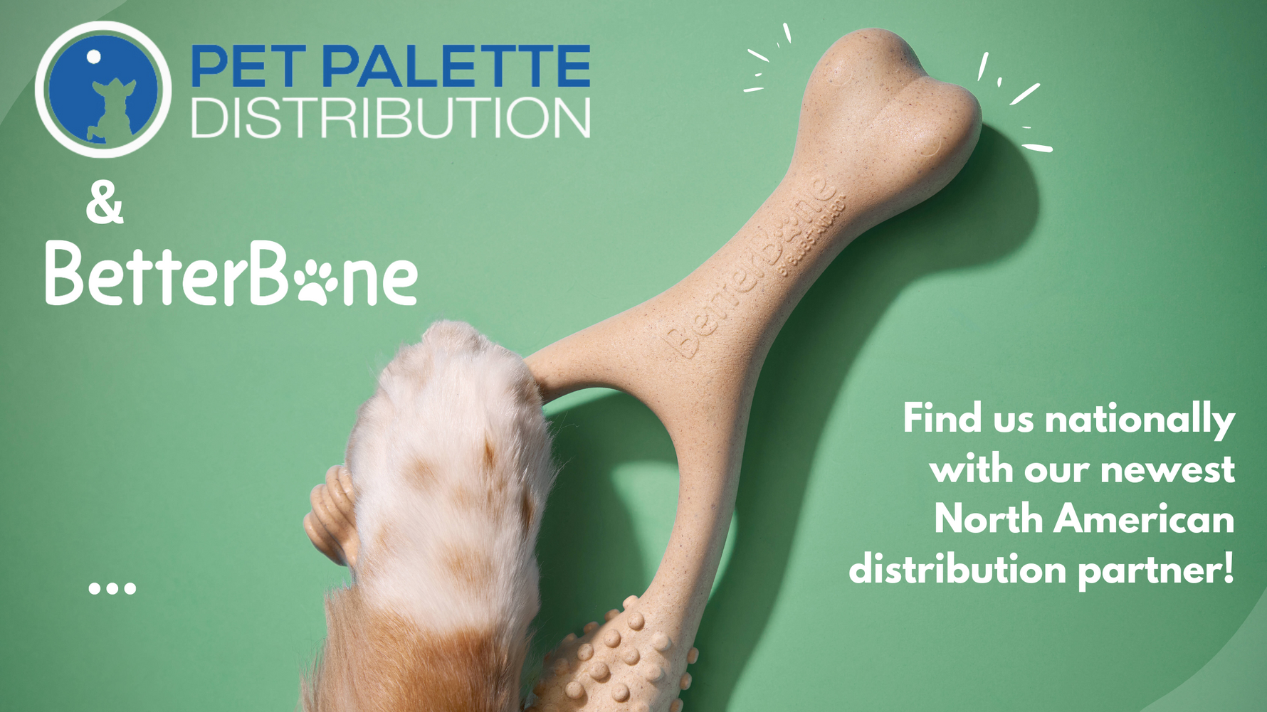 BetterBone Partners with Pet Palette Distribution to Bring Eco-Friendly Natural Chews to Nation Wide!